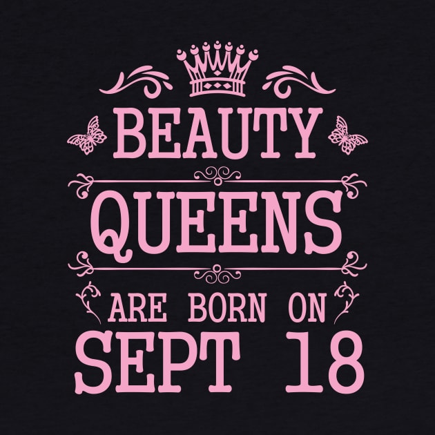 Beauty Queens Are Born On September 18 Happy Birthday To Me You Nana Mommy Aunt Sister Daughter by Cowan79